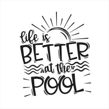 life is better at the pool background inspirational positive quotes, motivational, typography, lettering design