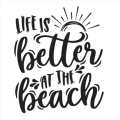 Foto op Aluminium life is better at the beach background inspirational positive quotes, motivational, typography, lettering design © Dawson