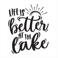 life is better at the lake background inspirational positive quotes, motivational, typography, lettering design