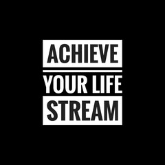 achieve your life stream simple typography with black background