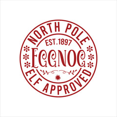 NORTH POLE EST.1897 EGGNOG ELF APPROVED