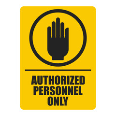Obraz premium Printable yellow rectangle sign of Hand for Authorized Personnel Only, Do not enter sign, No trespassing, Prohibit people from passing, Staff Only, Stop