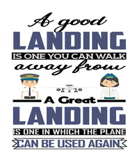 A good landing is one you can walk away from, a great landing is one in which the plane can be used again, pilot aviation quote graphic illustration on a white background.