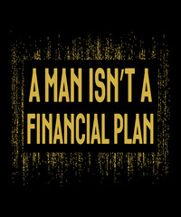 A man isn't a financial plan graphic illustration on black background.  Great for topics like education, stay in school, career and successful life.