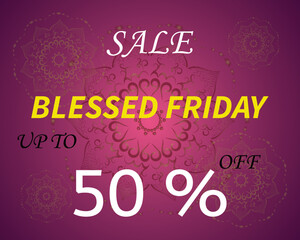 Blessed Friday sale up to 50 % off with golden and gradient ornaments in background.