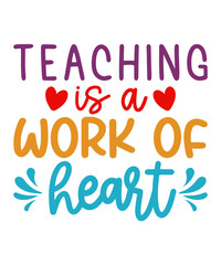 Teaching is a work of heart T-Shirt Design, Teaching is a work of heart svg, Teacher T-Shirt design, Teacher svg