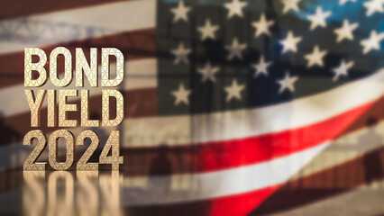 The Gold text Bond Yield on USA flag  background for Business concept 3d rendering