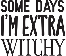 Some days i'm extra witchy Svg