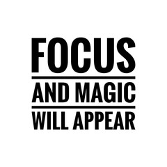 ''Focus and magic will appear'' Inspirational Mindset Quote Design