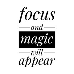 ''Focus and magic will appear'' Inspirational Mindset Quote Design