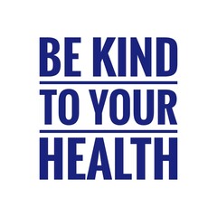''Be kind to your health'' Healthcare Quote Design