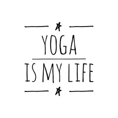 ''Yoga is my life'' Quote Illustration Design Lettering Sign