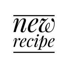 ''New recipe'' Quote Illustration Design Lettering Sign