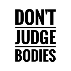 ''Don't judge bodies'' Quote Illustration