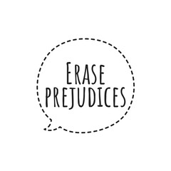 ''Erase prejudices'' Quote Lettering Design