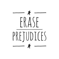 ''Erase prejudices'' Positive Quote Illustration
