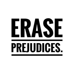 ''Erase prejudices'' Positive Quote Illustration