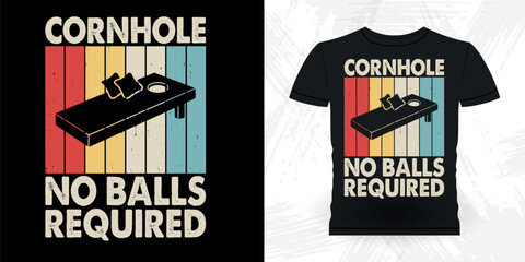 Cornhole No Balls Required Funny Cornhole Player Retro Vintage Cornhole T-shirt Design