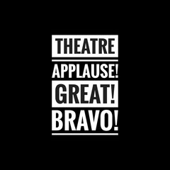 theatre applause great bravo simple typography with black background