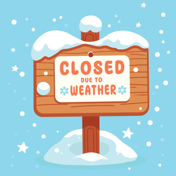 Closed for weather sign, a wooden sign with text closed due to weather covered with ice illustration