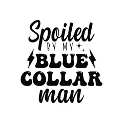 Spoiled By My Blue Collar Man
