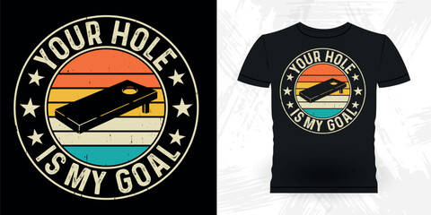 Your Hole Is My Goal Funny Cornhole Player Retro Vintage Cornhole T-shirt Design