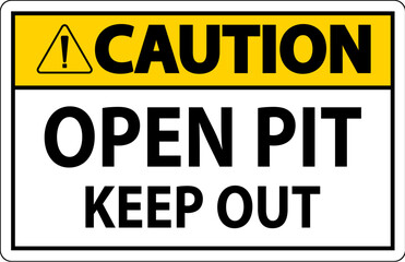 Fototapeta premium Caution Open Pit Sign Open Pit Keep Out