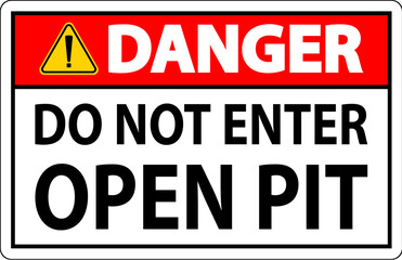 Danger Open Pit Sign Do Not Enter Open Pit