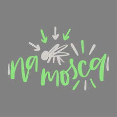 Na mosca. Right in the bull's-eye in brazilian portuguese. Modern hand Lettering. vector.