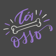 Tá osso. It's hard in brazilian portuguese. Modern hand Lettering. vector.