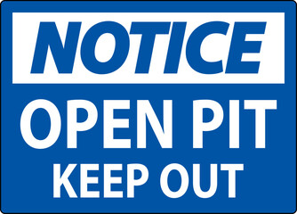 Fototapeta premium Notice Open Pit Sign Open Pit Keep Out