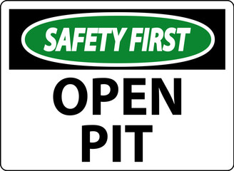 Safety First Sign Open Pit