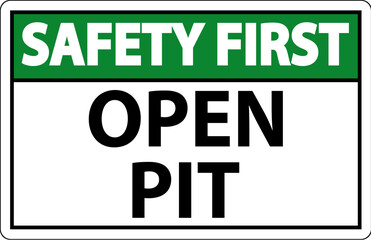 Safety First Sign Open Pit