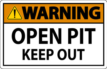 Warning Open Pit Sign Open Pit Keep Out