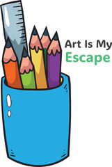 Art is my escape Artist Art Lover 