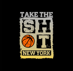 TAKE THE SHOT , Basketball sport graphic for young design t shirt print vector illustration