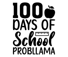 100 Days Of School no probllama Svg,100th Day of School,Teacher,Football,Kid Sublimation,Unlocked Gamer,hundredth day,rocked 100 days,pencil