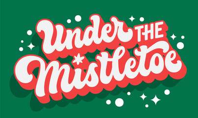 Under the mistletoe, Christmas themed script lettering template in 3d long shadow effect. Isolated red and green colored vector typography design element. Winter Holidays themed phrase for any purpose - obrazy, fototapety, plakaty