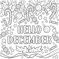 Hello December coloring page top view. Fir branches, candy canes, Christmas balls, candies and confetti. Printable family activity for holiday season