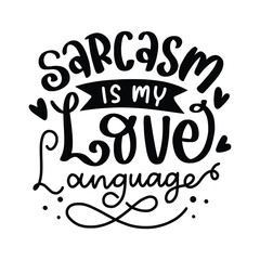Funny and Sarcastic Lettering Quotes Design Isolated In White. Lettering for printable poster, cards, tote bag, t-shirt design.