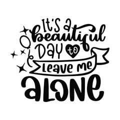 Funny and Sarcastic Lettering Quotes Design Isolated In White. Lettering for printable poster, cards, tote bag, t-shirt design.