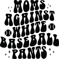 Moms Against White Baseball Pants Retro T-shirt Design