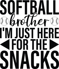 Softball Brother I'm Just Here For The Snacks T-shirt Design