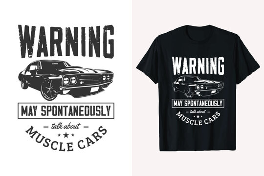 warning may spontaneously talk about muscle car Vector T-shirt Design. Vintage vehicle classic car graphic. american muscle car custom t shirt graphic.