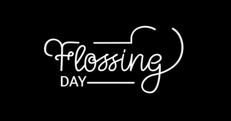 Flossing day text animation. Handwritten text calligraphy animated with alpha channel.  Great for reminding us to take care of our teeth and gums.Transparent background, easy to put into any video.
