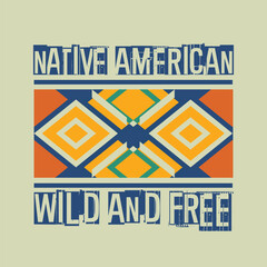 Obraz premium Typographic vector illustration of native american theme. t shirt graphics . print 