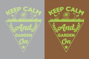 Obraz premium Keep Calm And Garden On, Garden Love, Funny Gardening Shirts, Garden Birthday Present, Plant Shirt, inspirational t-shirt design,
