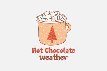 Hot Chocolate  Weather Christmas t shirt design