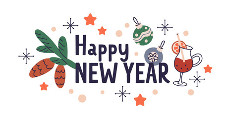 Fototapeta premium Happy New Year, winter holiday sticker. Festive decoration design with newyear season elements, bauble, snowflake, fir branch, cone, mulled wine. Flat vector illustration isolated on white background