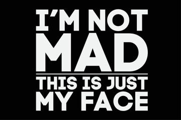 Obraz premium I'm Not Mad It's Just My Face Funny Shirt Design
